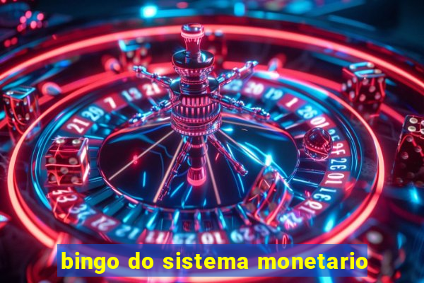 bingo do sistema monetario